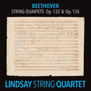 Beethoven: string quartet in a minor, op. 132; string quartet in f major, op. 135 cover image