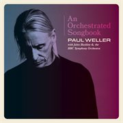 Paul Weller - An Orchestrated Songbook With Jules Buckley &amp; the Bbc Symphony Orchestra