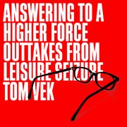 Answering to a higher force [outtakes from leisure seizure] cover image