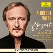 Mozart: works for oboe and orchestra / piano [extended edition] cover image