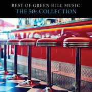 Best of green hill music: the 50s collection cover image