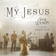 My Jesus : live in Nashville 2021 cover image