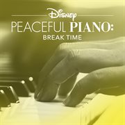 Disney peaceful piano: break time cover image