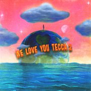 We love you Tecca 2 cover image