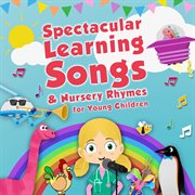 Spectacular learning songs and nursery rhymes for young children cover image
