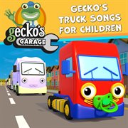 Gecko's truck songs for children cover image