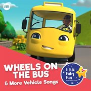 Wheels on the bus & more vehicle songs! cover image