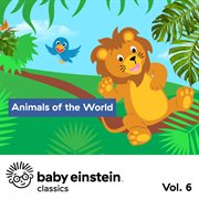 Animals of the world: baby einstein classics, vol. 6 cover image