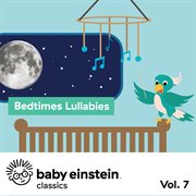 Bedtime lullabies: baby einstein classics, vol. 7 cover image