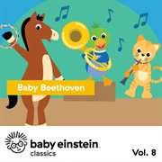 Baby beethoven: baby einstein classics, vol. 8 cover image