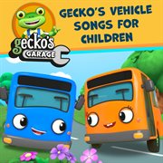 Gecko's vehicle songs for children cover image