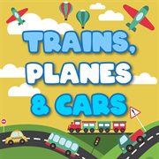 Trains, planes & cars cover image