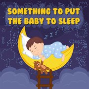 Something to put the baby alsleep cover image