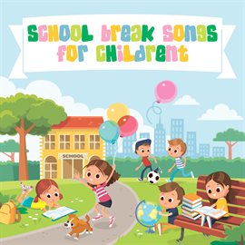 School Break Songs for Children