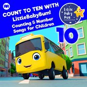 Count to ten with littlebabybum! counting & number songs for children cover image