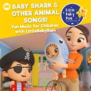Baby shark & other animal songs! fun music for children with littlebabybum cover image