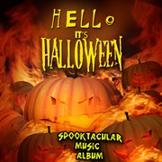 Hello it's halloween - spooktacular halloween party songs [deluxe edition] cover image