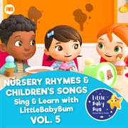 Nursery rhymes & children's songs, vol. 5 [sing & learn with littlebabybum] cover image
