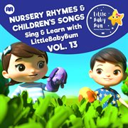 Nursery rhymes & children's songs, vol. 13 [sing & learn with littlebabybum] cover image