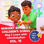 Nursery rhymes & children's songs, vol. 15 [sing & learn with littlebabybum] cover image