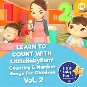 Learn to count with litttlebabybum! counting & number songs for children, vol. 2 cover image