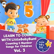 Learn to count with litttlebabybum! counting & number songs for children, vol. 3 cover image