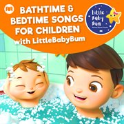Bathtime & bedtime songs for children with littlebabybum cover image