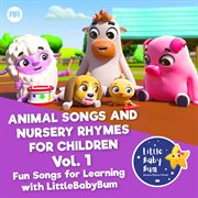 Animal Songs and Nursery Rhymes for Children, Vol. 1 - Fun Songs for Learning With Littlebabybum