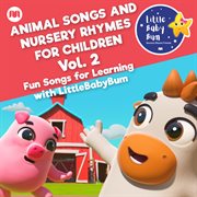 Animal songs and nursery rhymes for children, vol. 2 - fun songs for learning with littlebabybum cover image