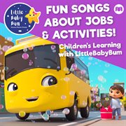 Fun songs about jobs & activities! children's learning with littlebabybum cover image
