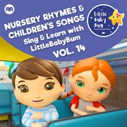 Nursery rhymes & children's songs, vol. 14 [sing & learn with littlebabybum] cover image