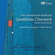 Mendelssohn: geistliches chorwerk. motetten, psalmen, choralkantaten, lobgesang cover image