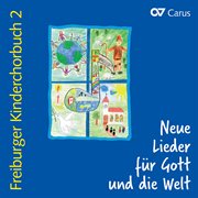 Freiburger kinderchorbuch 2. neue lieder für gott und die welt cover image