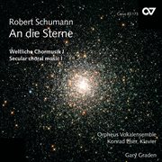 Robert schumann: an die sterne [weltliche chormusik] cover image