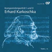 Erhard karkoschka: komponistenporträt i und ii cover image