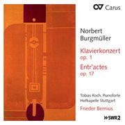 Burgmüller: piano concerto, op. 1; entr'actes, op. 17; overture, op. 5 : Entr'actes op. 17 cover image