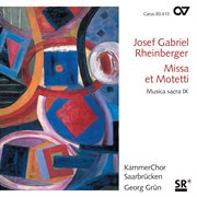 Rheinberger: missa et motetti [musica sacra ix] cover image