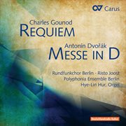 Charles gounod: requiem / antonin dvorak: messe in d : Messe in D cover image