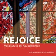 Rejoice. kay johannsen: vocal music cover image