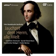 Mendelssohn: jauchzet dem herrn, alle welt. geistliche chormusik cover image