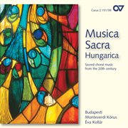 Musica sacra hungarica. geistliche chormusik des 20. jahrhunderts cover image