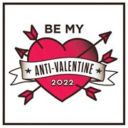 Be my anti-valentine 2022 cover image