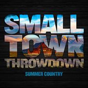 Small Town Throwdown: Summer Country