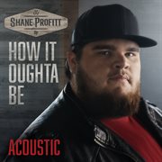 How it oughta be [acoustic] : acoustic cover image