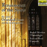 Renaissance of the spirit : the music of Orlando di Lasso and his contemporaries cover image