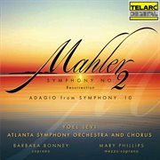 Mahler: symphony no. 2 in c-minor "resurrection" & adagio from symphony no. 10 in f-sharp minor cover image
