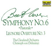 Beethoven: symphony no. 6 "pastorale" & leonore overture no. 3 cover image
