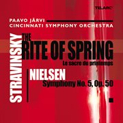 Stravinsky: the rite of spring - nielsen: symphony no. 5, op. 50 cover image