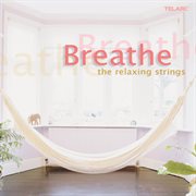 Breathe: the relaxing strings cover image