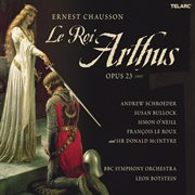 Chausson: le roi arthus, op. 23 cover image